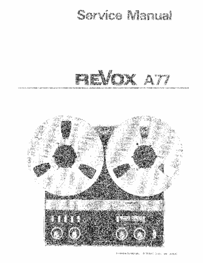 Studer ReVox A77 ReVox A77 reel tape recording machine.
Complete service manual incl amendments, all descriptions, circuit diagrams